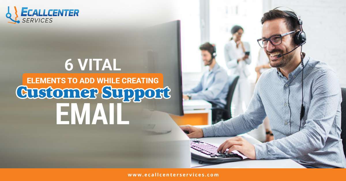 6 Vital Elements to Add While Creating Customer Support Email