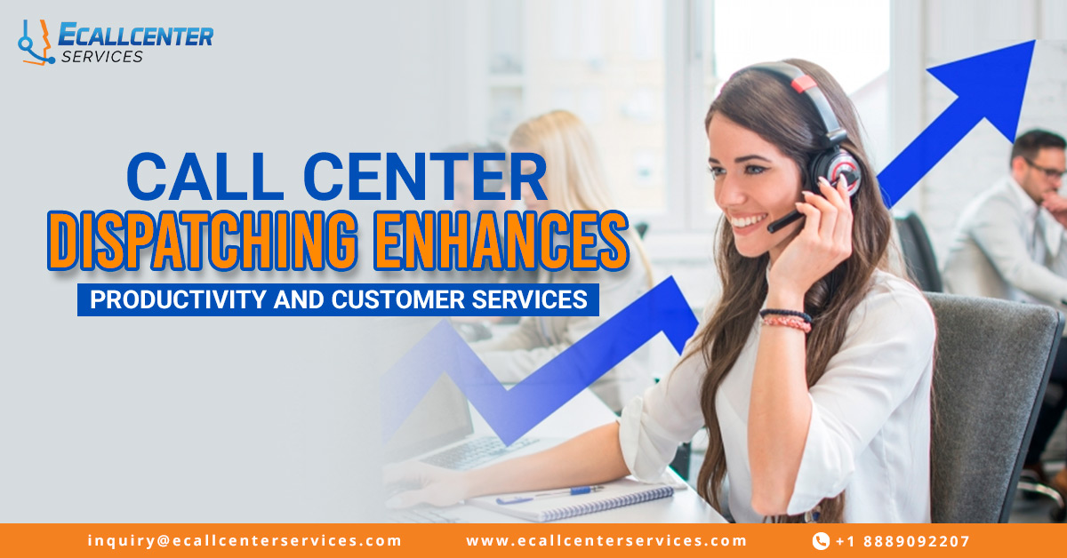 Call Center Dispatching Enhances Productivity and Customer Services