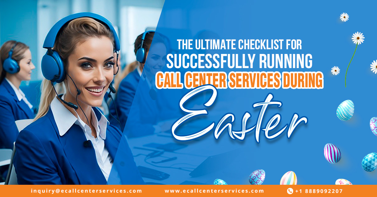 The Ultimate Checklist for Successfully Running Call Center Services During Easter